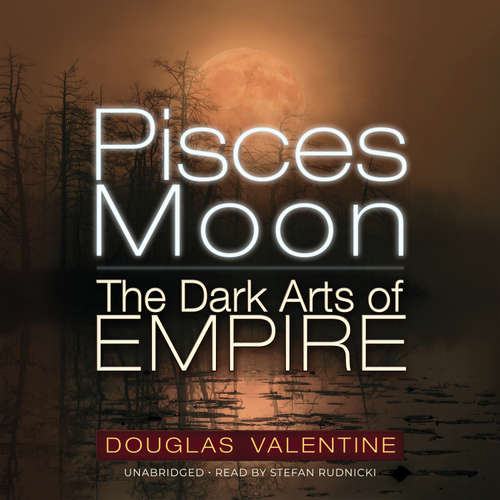 Audiobook Pisces Moon - Douglas Valentine - Stefan Rudnicki