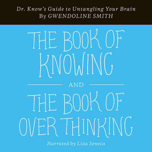 Audiobook The Book of Knowing and The Book of Overthinking - Gwendoline Smith - Liza Seneca