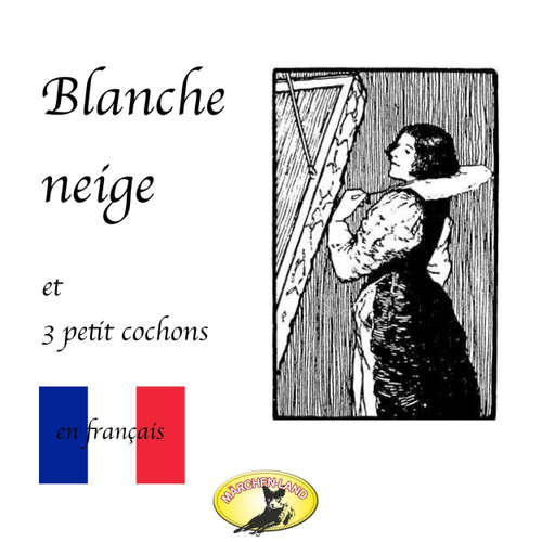 Livre audio Märchen auf Französisch, Blanche Neige / Les trois petit cochons - Frères Grimm - Jean-Pierre Latifeaux