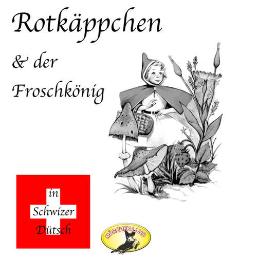 Hoerbuch Märchen in Schwizer Dütsch, Rotkäppchen & Der Froschkönig - Gebrüder Grimm - Agnes Bühlmann Hoerbuch Märchen in Schwizer Dütsch, Rotkäppchen & Der Froschkönig - Gebrüder Grimm - Agnes Bühlmann