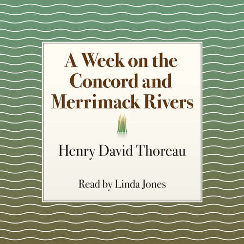 Audiobook A Week on the Concord and Merrimack Rivers - Henry David Thoreau - Linda Jones