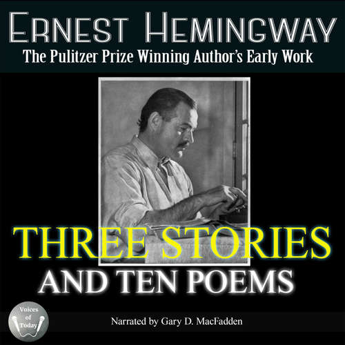 Audiobook Three Stories and Ten Poems - Ernest Hemingway - Gary D. MacFadden