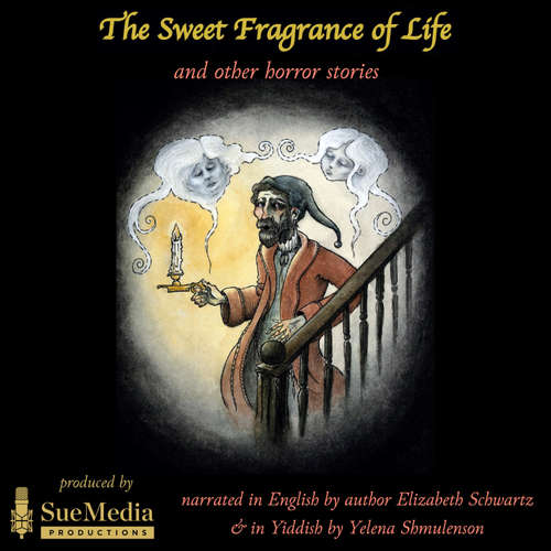 Audiobook The Sweet Fragrance of Life and Other Horror Stories - Elizabeth Schwartz - Elizabeth Schwartz