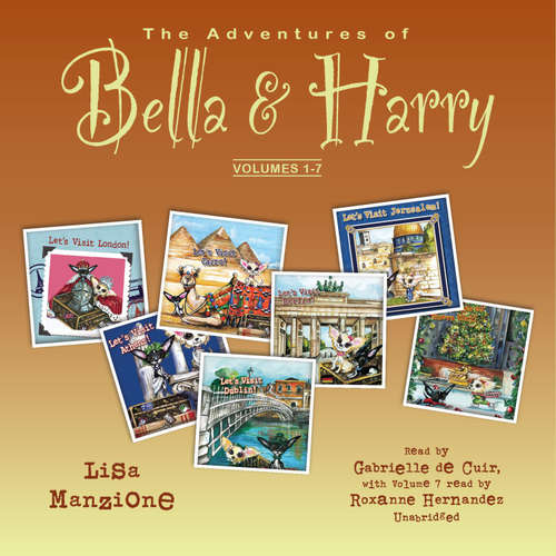 Audiobook The Adventures of Bella & Harry, Volumes 1–7 - Lisa Manzione - Gabrielle de Cuir
