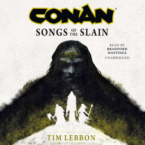 Audiobook Conan: Songs of the Slain - Tim Lebbon - Bradford Hastings