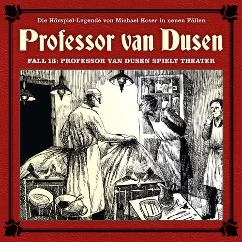 Hoerbuch Professor van Dusen, Die neuen Fälle, Fall 13: Professor van Dusen spielt Theater - Eric Niemann - Bernd Vollbrecht