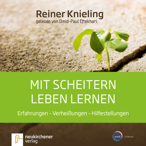 Hoerbuch Mit Scheitern leben lernen - Erfahrungen - Verheißungen - Hilfestellungen - Reiner Knieling - Omid-Paul Eftekhari Hoerbuch Mit Scheitern leben lernen - Erfahrungen - Verheißungen - Hilfestellungen - Reiner Knieling - Omid-Paul Eftekhari