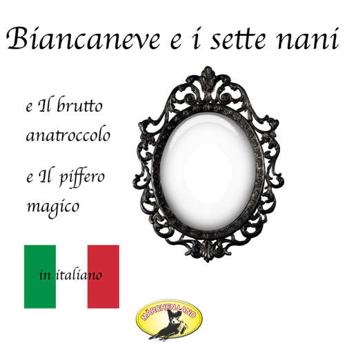 Märchen auf Italienisch, Biancaneve / Il brutto anatroccolo / Il piffero magico