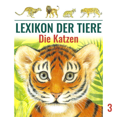 Hoerbuch Lexikon der Tiere, Folge 3: Die Katzen - Mik Berger - Achim Schülke Hoerbuch Lexikon der Tiere, Folge 3: Die Katzen - Mik Berger - Achim Schülke