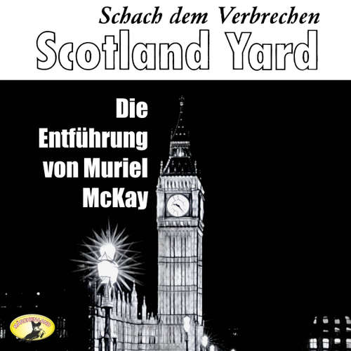 Hoerbuch Scotland Yard, Schach dem Verbrechen, Folge 2: Die Entführung von Muriel McKay - Clive Egleton - Conny Graser