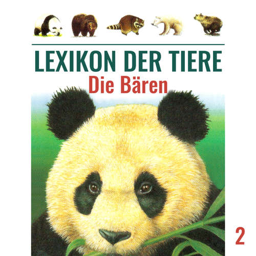 Hoerbuch Lexikon der Tiere, Folge 2: Die Bären - Mik Berger - Achim Schülke Hoerbuch Lexikon der Tiere, Folge 2: Die Bären - Mik Berger - Achim Schülke