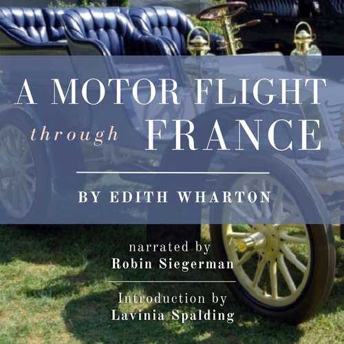 Audiobook A Motor Flight through France - Edith Wharton - Robin Siegerman