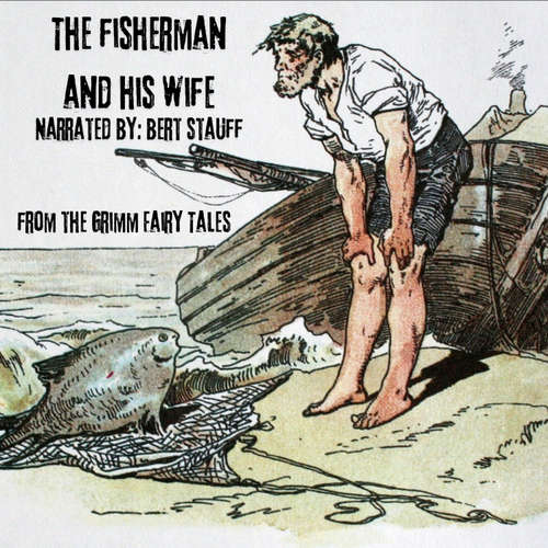 Audiobook The Fisherman and His Wife - Jacob and Wilhelm Grimm - Bert Nichols Stauff