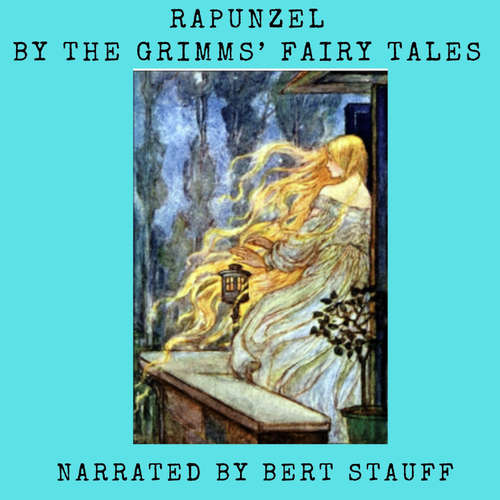 Audiobook Rapunzel - Jacob and Wilhelm Grimm - Bert Nichols Stauff