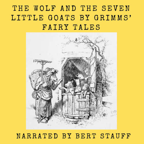 Audiobook The Wolf and the Seven Little Goats - Jacob and Wilhelm Grimm - Bert Nichols Stauff