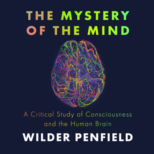 Audiobook The Mystery of the Mind - Wilder Penfield - John Lescault