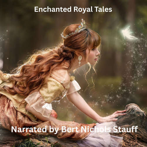 Audiobook Enchanted Royal Tales - Jacob and Wilhelm Grimm - Bert Stauff