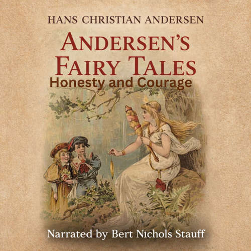 Audiobook Andersen’s Fairy Tales: Honesty and Courage - Hans Christian Andersen - Bert Stauff