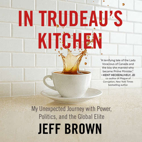 Audiobook In Trudeau's Kitchen - Jeff Brown - Jeff Brown