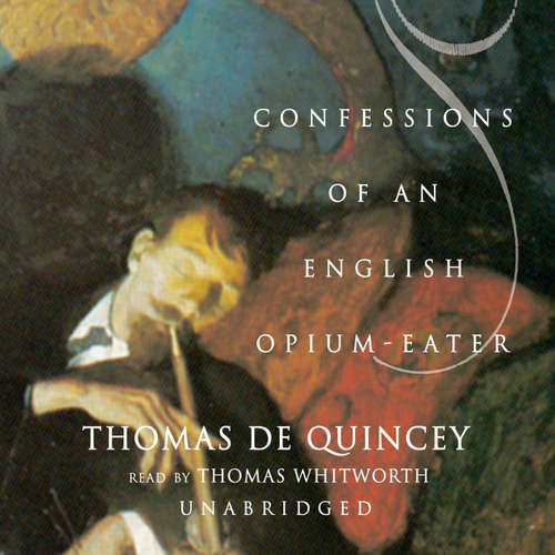 Audiobook Confessions of an English Opium-Eater - Thomas De Quincey - Thomas Whitworth