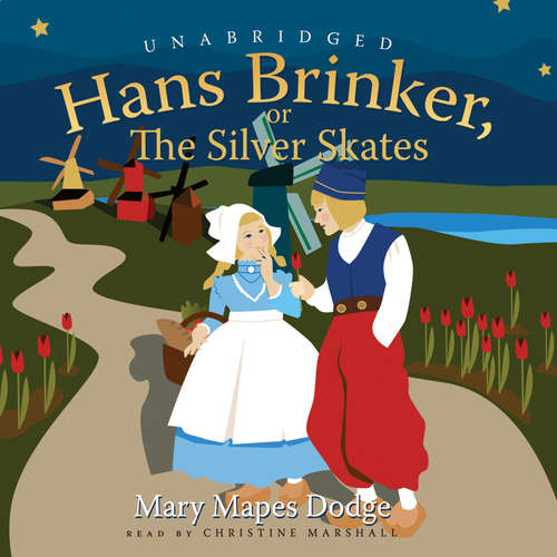 Audiobook Hans Brinker - Mary Mapes Dodge - Christine Marshall
