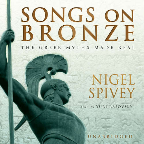 Audiobook Songs on Bronze - Nigel Spivey - Yuri Rasovsky