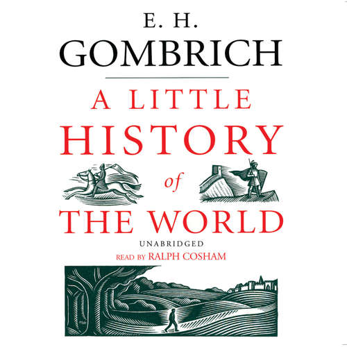 Audiobook A Little History of the World - E. H. Gombrich - Ralph Cosham