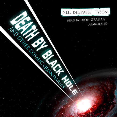 Audiobook Death by Black Hole, and Other Cosmic Quandaries - Neil deGrasse Tyson - Dion Graham