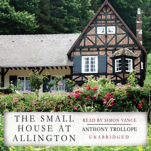 Audiobook The Small House at Allington - Anthony Trollope - Simon Vance