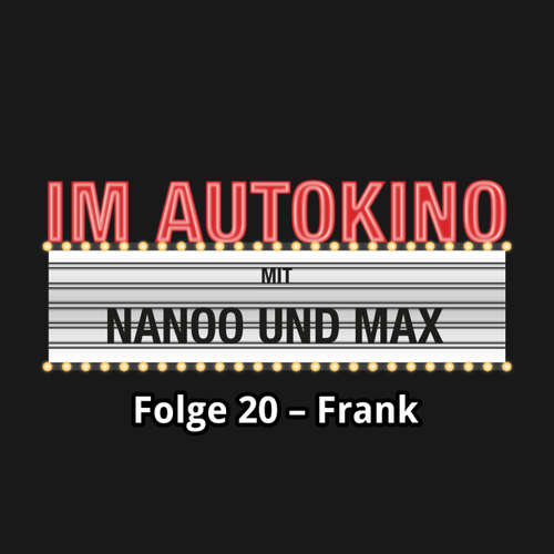 Hoerbuch Im Autokino, Folge 20: Frank - Max "Rockstah" Nachtsheim - Max "Rockstah" Nachtsheim Hoerbuch Im Autokino, Folge 20: Frank - Max "Rockstah" Nachtsheim - Max "Rockstah" Nachtsheim