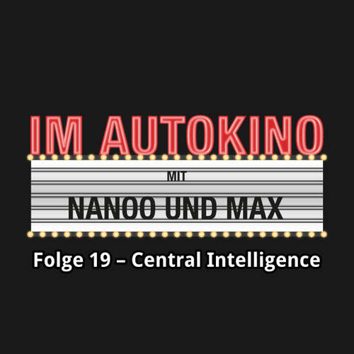 Hoerbuch Im Autokino, Folge 19: Central Intelligence - Max "Rockstah" Nachtsheim - Max "Rockstah" Nachtsheim Hoerbuch Im Autokino, Folge 19: Central Intelligence - Max "Rockstah" Nachtsheim - Max "Rockstah" Nachtsheim