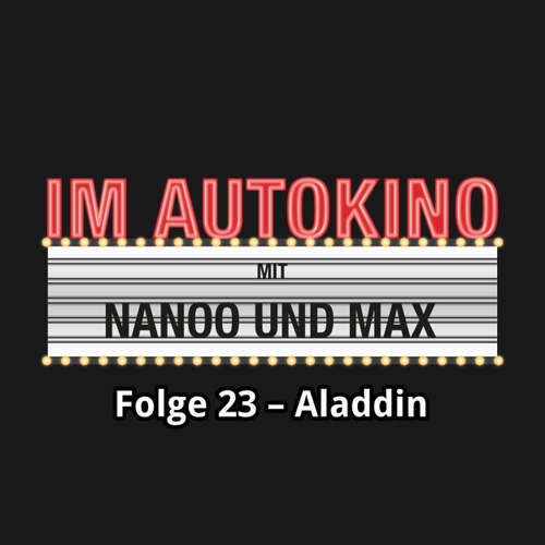 Hoerbuch Im Autokino, Folge 23: Aladdin - Max "Rockstah" Nachtsheim - Max "Rockstah" Nachtsheim Hoerbuch Im Autokino, Folge 23: Aladdin - Max "Rockstah" Nachtsheim - Max "Rockstah" Nachtsheim