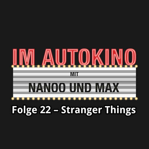 Hoerbuch Im Autokino, Folge 22: Stranger Things - Max "Rockstah" Nachtsheim - Max "Rockstah" Nachtsheim Hoerbuch Im Autokino, Folge 22: Stranger Things - Max "Rockstah" Nachtsheim - Max "Rockstah" Nachtsheim