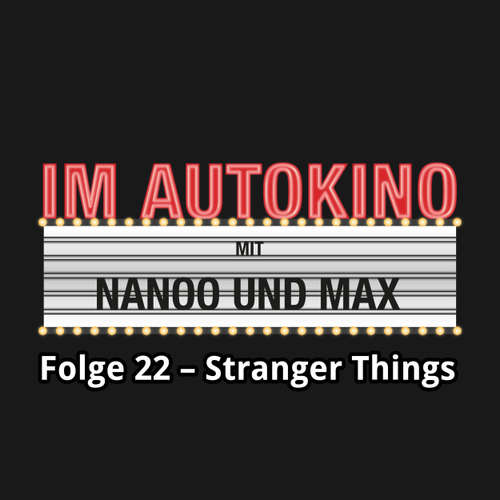 Hoerbuch Im Autokino, Folge 22: Stranger Things - Max "Rockstah" Nachtsheim - Max "Rockstah" Nachtsheim