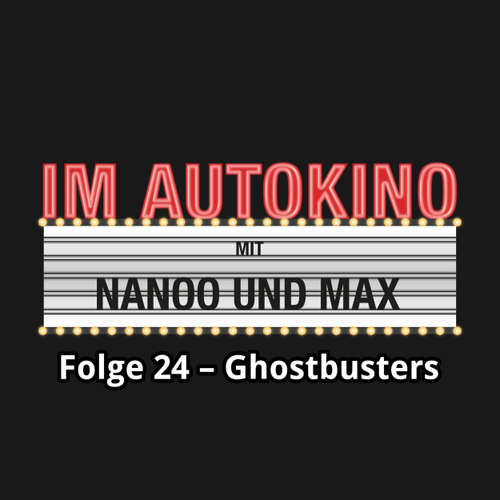Hoerbuch Im Autokino, Folge 24: Ghostbusters - Max "Rockstah" Nachtsheim - Max "Rockstah" Nachtsheim