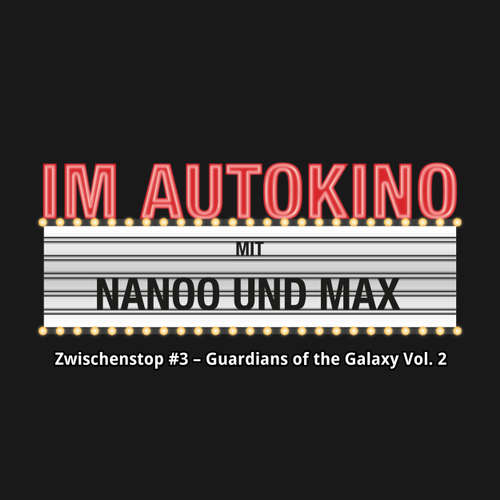 Hoerbuch Im Autokino, Zwischenstop #3 - Guardians of the Galaxy, Vol. 2 - Max "Rockstah" Nachtsheim - Max "Rockstah" Nachtsheim Hoerbuch Im Autokino, Zwischenstop #3 - Guardians of the Galaxy, Vol. 2 - Max "Rockstah" Nachtsheim - Max "Rockstah" Nachtsheim