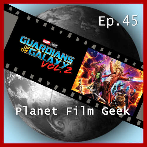 Hoerbuch Planet Film Geek, PFG Episode 45: Guardians of the Galaxy, Vol. 2 - Johannes Schmidt - Johannes Schmidt Hoerbuch Planet Film Geek, PFG Episode 45: Guardians of the Galaxy, Vol. 2 - Johannes Schmidt - Johannes Schmidt