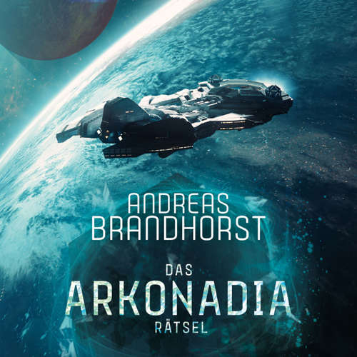 Hoerbuch Das Arkonadia-Rätsel - Ein Roman aus dem Omniversum - Andreas Brandhorst - Richard Barenberg Hoerbuch Das Arkonadia-Rätsel - Ein Roman aus dem Omniversum - Andreas Brandhorst - Richard Barenberg