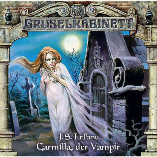 Hoerbuch Gruselkabinett, Folge 1: Carmilla, der Vampir - J. S. LeFanu - Daniela Hoffmann