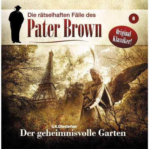 Hoerbuch Die rätselhaften Fälle des Pater Brown, Folge 8: Der geheimnisvolle Garten - G. K. Chesterton - Erich Räuker Hoerbuch Die rätselhaften Fälle des Pater Brown, Folge 8: Der geheimnisvolle Garten - G. K. Chesterton - Erich Räuker