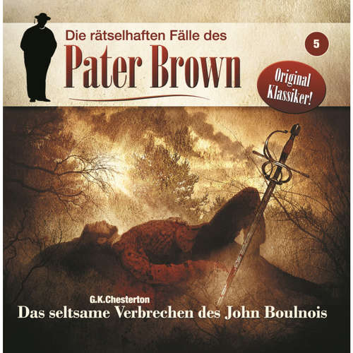 Hoerbuch Die rätselhaften Fälle des Pater Brown, Folge 5: Das seltsame Verbrechen des John Boulnois - G. K. Chesterton - Erich Räuker Hoerbuch Die rätselhaften Fälle des Pater Brown, Folge 5: Das seltsame Verbrechen des John Boulnois - G. K. Chesterton - Erich Räuker
