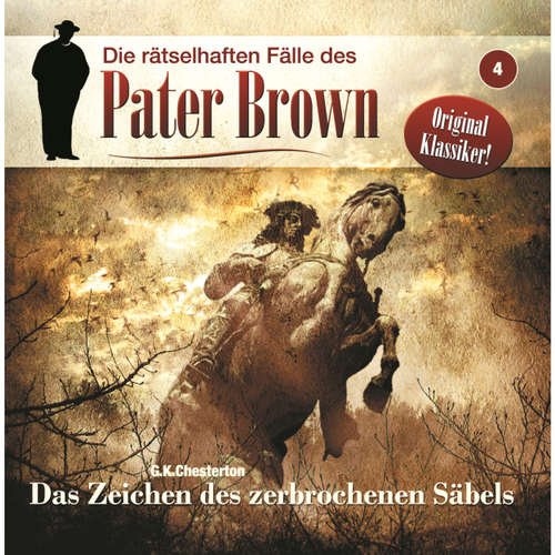 Hoerbuch Die rätselhaften Fälle des Pater Brown, Folge 4: Das Zeichen des zerbrochenen Säbels - James A. Brett - Brigitte Carlsen Hoerbuch Die rätselhaften Fälle des Pater Brown, Folge 4: Das Zeichen des zerbrochenen Säbels - James A. Brett - Brigitte Carlsen