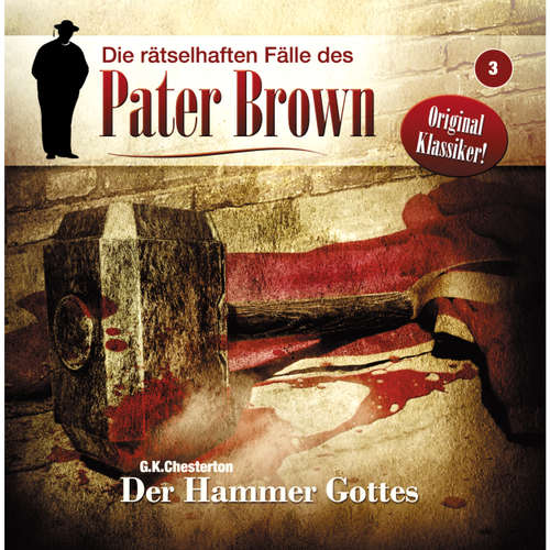 Hoerbuch Die rätselhaften Fälle des Pater Brown, Folge 3: Der Hammer Gottes - Markus Winter - Brigitte Carles Hoerbuch Die rätselhaften Fälle des Pater Brown, Folge 3: Der Hammer Gottes - Markus Winter - Brigitte Carles