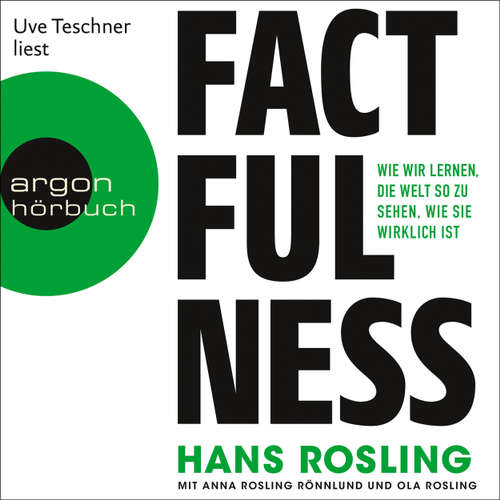 Hoerbuch Factfulness - Wie wir lernen, die Welt so zu sehen, wie sie wirklich ist - Hans Rosling - Uve Teschner Hoerbuch Factfulness - Wie wir lernen, die Welt so zu sehen, wie sie wirklich ist - Hans Rosling - Uve Teschner