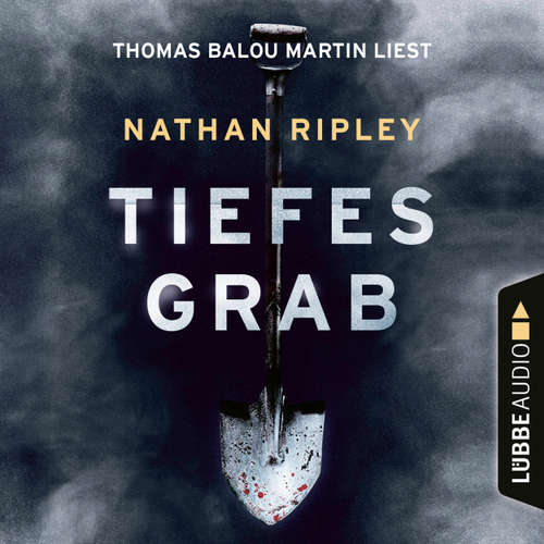 Hoerbuch Tiefes Grab - Jeder Held hat eine dunkle Seite. Man muss nur tief genug graben - Nathan Ripley - Thomas Balou Martin Hoerbuch Tiefes Grab - Jeder Held hat eine dunkle Seite. Man muss nur tief genug graben - Nathan Ripley - Thomas Balou Martin