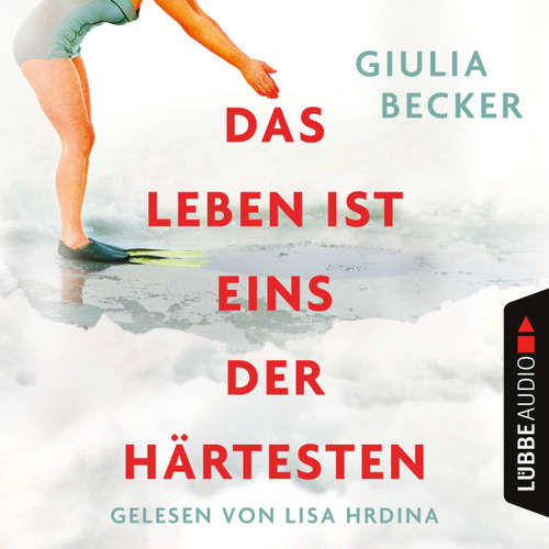 Hoerbuch Das Leben ist eins der Härtesten - Giulia Becker - Lisa Hrdina