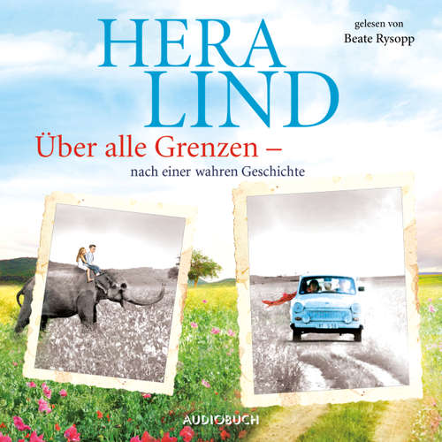 Hoerbuch Über alle Grenzen - Hera Lind - Beate Rysopp Hoerbuch Über alle Grenzen - Hera Lind - Beate Rysopp