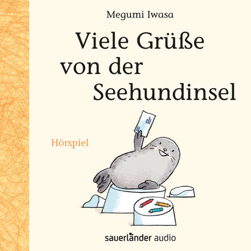 Hoerbuch Viele Grüße von der Seehundinsel (Hörspiel) - Megumi Iwasa - Andreas Fröhlich Hoerbuch Viele Grüße von der Seehundinsel (Hörspiel) - Megumi Iwasa - Andreas Fröhlich