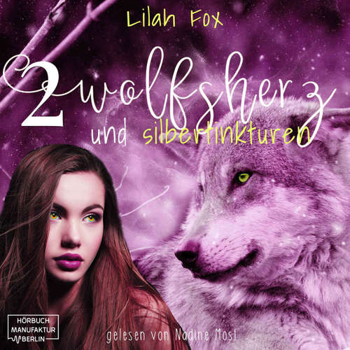 Hoerbuch Wolfsherz und Silbertinkturen - Die Morgain-Chroniken, Band 2 - Lilah Fox - Nadine Most Hoerbuch Wolfsherz und Silbertinkturen - Die Morgain-Chroniken, Band 2 - Lilah Fox - Nadine Most