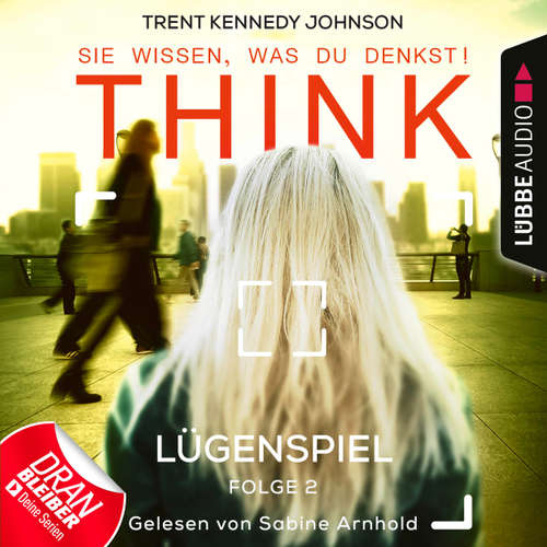 Hoerbuch THINK: Sie wissen, was du denkst!, Folge 2: Lügenspiel - Trent Kennedy Johnson - Sabine Arnhold Hoerbuch THINK: Sie wissen, was du denkst!, Folge 2: Lügenspiel - Trent Kennedy Johnson - Sabine Arnhold